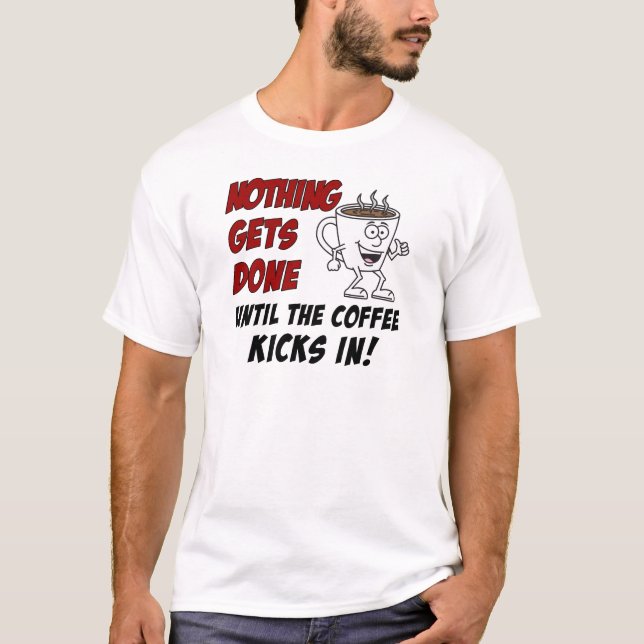 Camiseta Nada É Feito Com O Café (Frente)