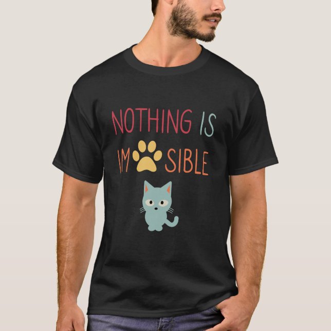 Camiseta Nada é impossível (impraticável) gato bonito (Frente)