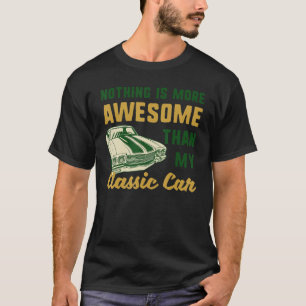Camiseta Nada É Mais Incrível Que Meu Carro Clássico Engraç
