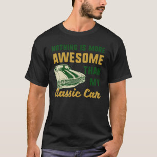 Camiseta Nada É Mais Incrível Que Meu Carro Clássico Engraç