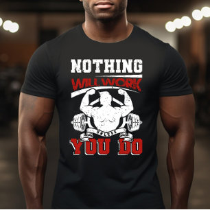 Camiseta Nada Funcionará a Menos Que Você Faça