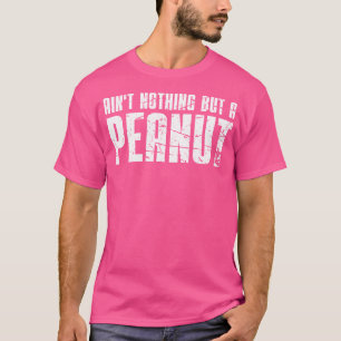 Camiseta Nada Mais Do Que Um Amendoim