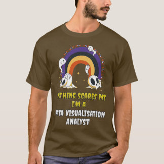 Camiseta Nada me assusta como analista de visualização de d