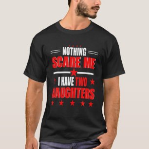 Camiseta Nada Me Assusta Eu Tenho Duas Filhas Pai Mãe