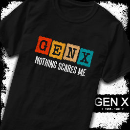 Camiseta Nada Me Assusta Geração X Gen Xer Funny Gen X