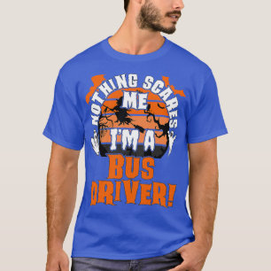 Camiseta Nada Me Assusta Ix27m A Bus Driver Halloween Sca