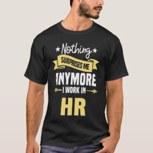 Camiseta Nada Me Surpreende Mais Eu Trabalho Em RH Recursos