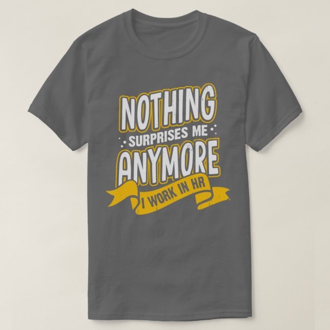 Camiseta Nada Me Surpreende Mais Que Trabalho Em RH (Frente do Design)