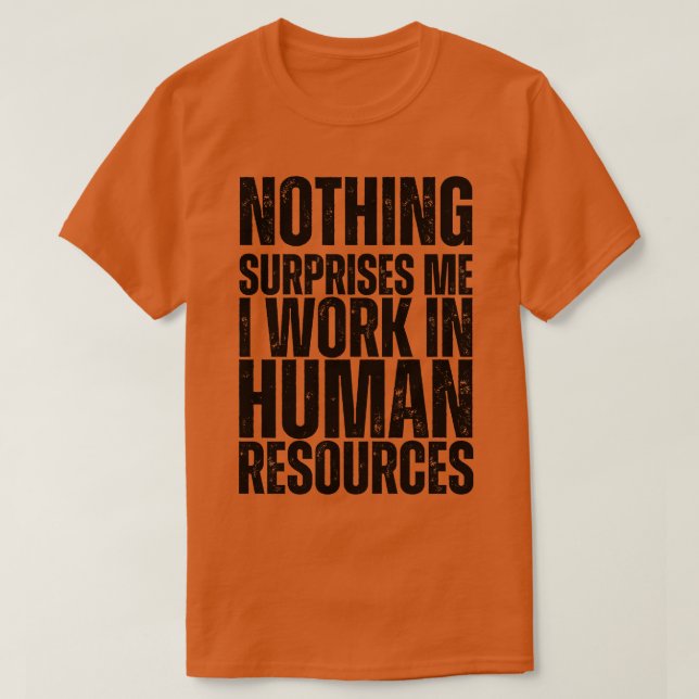 Camiseta Nada Me Surpreende Que Eu Trabalhe No HR 1 (Frente do Design)