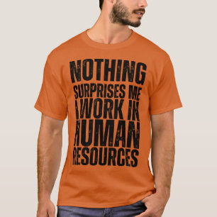 Camiseta Nada Me Surpreende Que Eu Trabalhe No HR 1