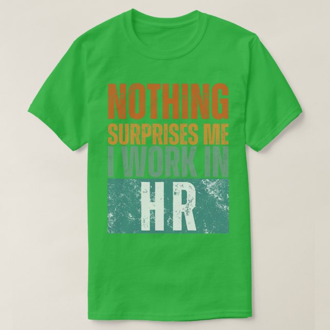 Camiseta Nada Me Surpreende Que Eu Trabalhe No HR 14 (Frente do Design)