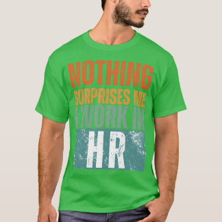 Camiseta Nada Me Surpreende Que Eu Trabalhe No HR 14