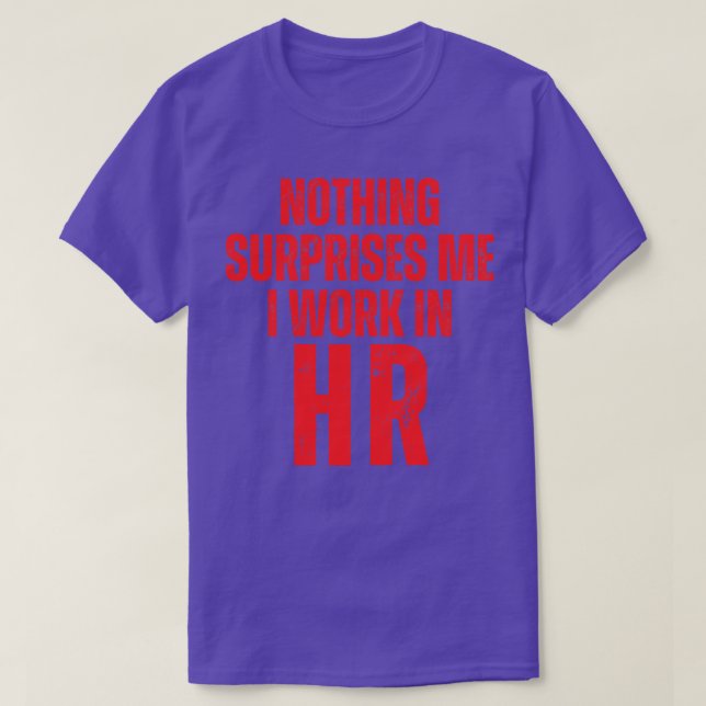 Camiseta Nada Me Surpreende Que Eu Trabalhe No HR 2 (Frente do Design)
