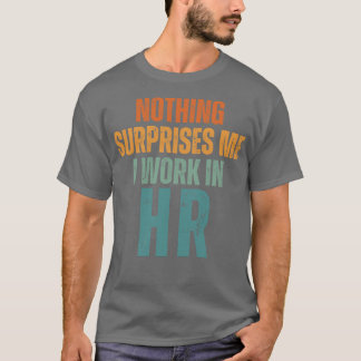 Camiseta Nada Me Surpreende Que Eu Trabalhe No HR 3