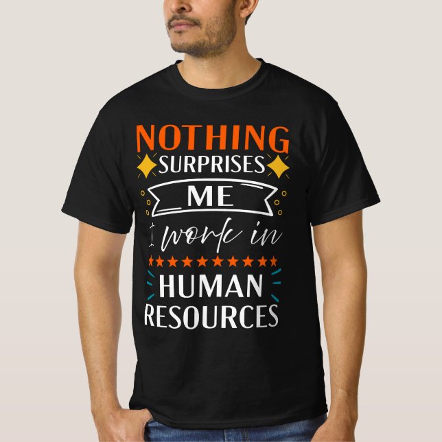 Camiseta Nada Me Surpreende Que Eu Trabalho Em Recursos Hum (Frente)