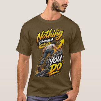 Camiseta Nada Muda a Menos Que Você Faça – Subida Motivacio