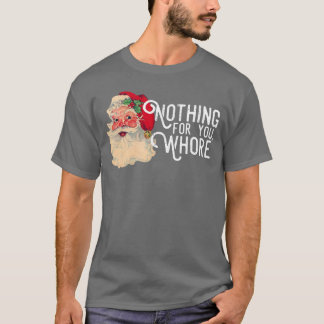 Camiseta Nada para Você Whorre Papai Noel Engraçado Natal
