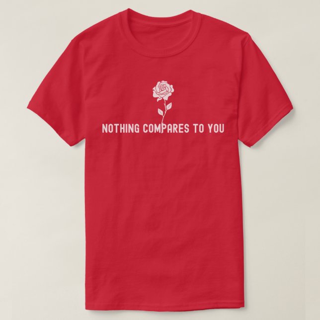 Camiseta Nada se compara a você (Frente do Design)