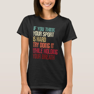 Camiseta Nadador Engraçado Se Acha Que Seu Esporte É