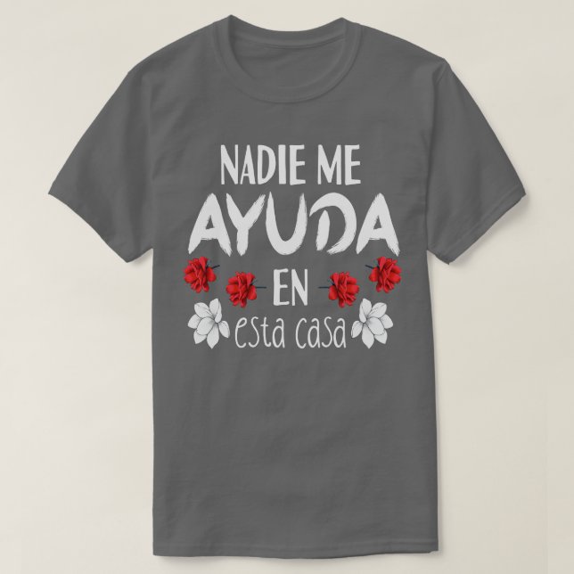 Camiseta Nadie Me Ayuda En Esta Casa 1 (Frente do Design)
