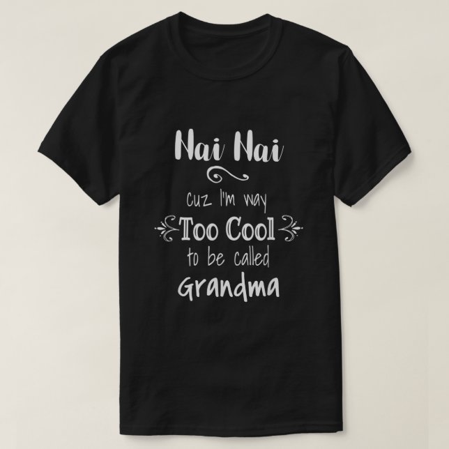 Camiseta Nai Nai é Legal demais para ser chamada de vovó pa (Frente do Design)