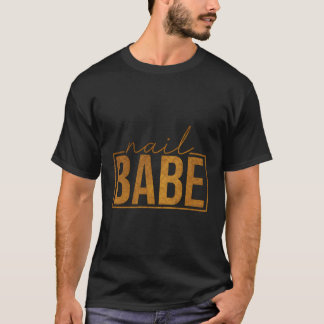 Camiseta Nail Babe Pedicurist Nail Artist Nail Salon Nail T