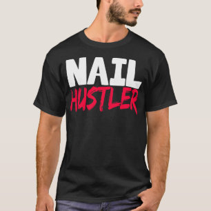 Camiseta Nail Hustler