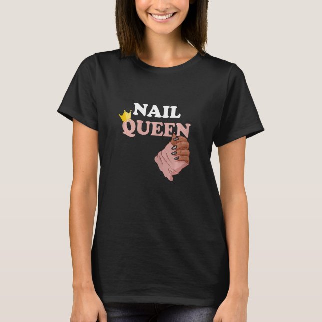Camiseta Nail Queen Manicurist Nail Technician Esthetician  (Frente)