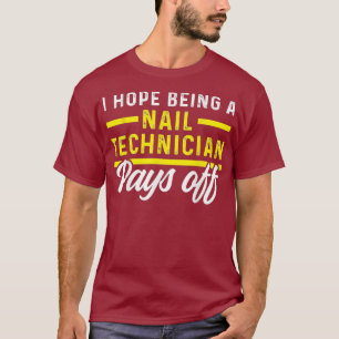 Camiseta Nail Technician Pays Nail Tech Artist Manicurist