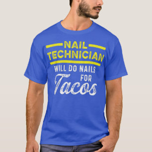Camiseta Nail Technician Tacos Nail Tech Artista