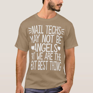 Camiseta Nail Techs may not be angels but we are the next