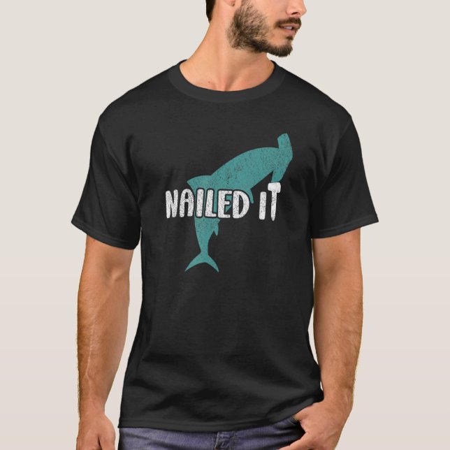 Camiseta Nailed It  Hammerhead Shark (Frente)