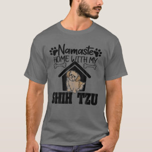 Camiseta Namaste Home With Shih Tzu - Shih Tzu Lover Gift