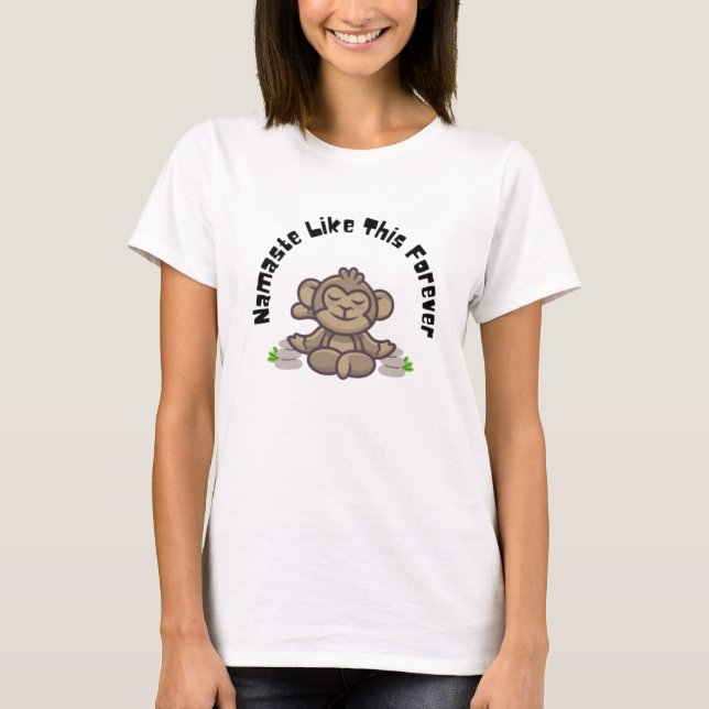 Camiseta Namaste Like This Forever - Macaco Engraçado Yoga  (Frente)