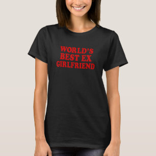 Camiseta Namorada Anterior Mais Incrível do Mundo 1