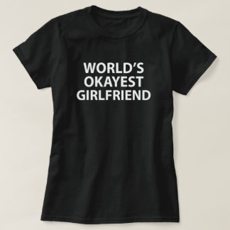 Camiseta Namorada de Okayest do Mundo