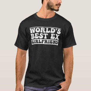 Camiseta Namorada Ex Melhor do Mundo Namorada Mulheres Men