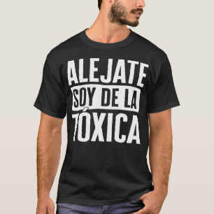 Camiseta Namorado, Alejate Soy De La Toxica Tee,