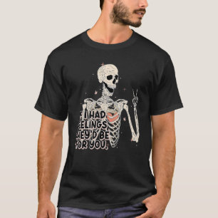 Camiseta Namorados De Esqueleto Se Eu Tivesse Sentimentos E