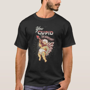 Camiseta Namorados Que Você Cupido ou Algo Maluco