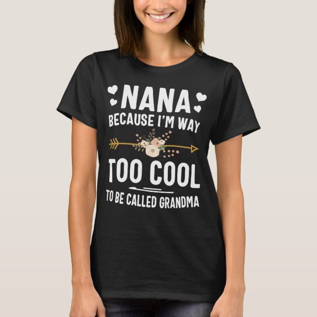 Camiseta Nana porque sou Legal demais para ser chamada de v (Frente)