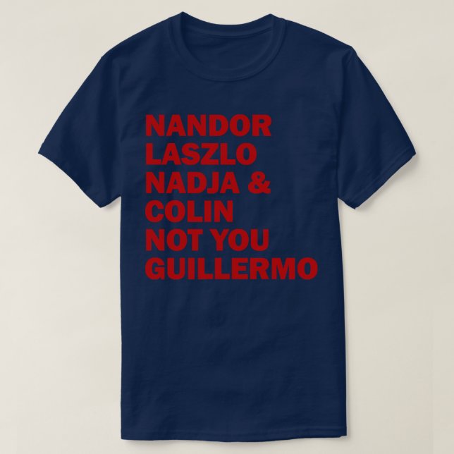 Camiseta Nandor Laszlo Nadja E Colin Não Você Guillermo (Frente do Design)