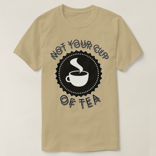CAMISETA NÃO A SUA XÍCARA DE CHÁ (Frente do Design)