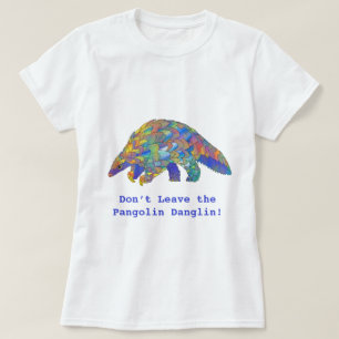 Camiseta Não abandone o ativista da vida selvagem Pangolin 