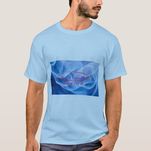 Camiseta Não aceite a minha palavra por isso (Frente)