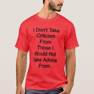 Camiseta Não aceito críticas daqueles que não aceitaria