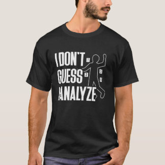 Camiseta Não acho que eu analise ciência forense