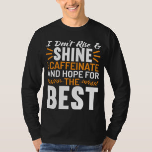Camiseta Não acorde e brilhe, eu cafeino e espero por