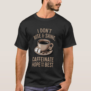 Camiseta Não acordo&sorrio, cafeino&espero pelo melhor