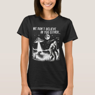 Camiseta Não Acreditamos em Você Também Pé Grande Ovni Unic